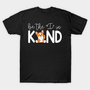 Cute Corgi Be The I In Kind T-Shirt